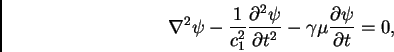 \begin{displaymath}
\nabla^2\psi -\frac{1}{c_1^2}\frac{\partial^2\psi}{\partial t^2}
-\gamma\mu \frac {\partial \psi}{\partial t} = 0,
\end{displaymath}