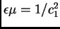 $\epsilon \mu = 1/c_1^2$