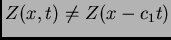 $Z(x,t) \neq Z(x-c_1 t) $