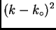 $\displaystyle (k-k_{\circ})^2$