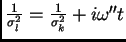 $\frac{1}{\sigma_l^2}=\frac{1}{\sigma_k^2}+i\omega^{\prime\prime}t$