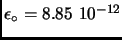 $\epsilon_\circ=8.85~10^{-12}$