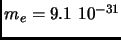 $m_e=9.1~10^{-31}$