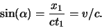 \begin{displaymath}
\sin(\alpha)=\frac{x_1}{ct_1}=v/c.
\end{displaymath}